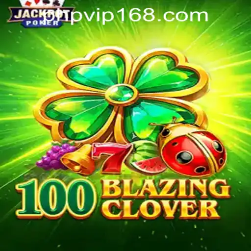 Exploring the Thrilling World of 100BlazingClover at PHPVIP.COM Casino